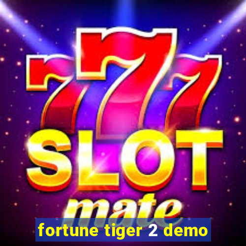 fortune tiger 2 demo